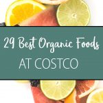 This Costco organic food list includes the best foods to buy at Costco. Don’t forget to add them to your Costco shopping list to eat healthy and save money on groceries, too!