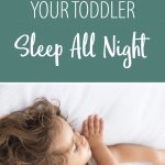 Sleep ideas for toddlers that work! I know you're exhausted, and you probably feel like you've tried everything, but don't give up Mama! Try these these 11 ways to help toddlers sleep through the night.